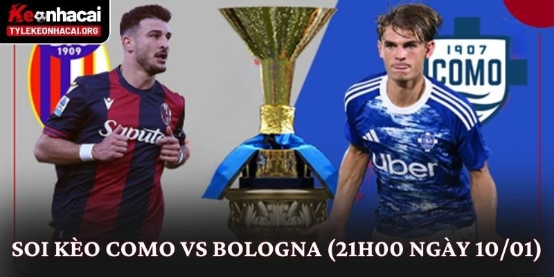 Soi Kèo Como vs Bologna (21h00 Ngày 10/01): Góc Nhìn Chuyên Sâu