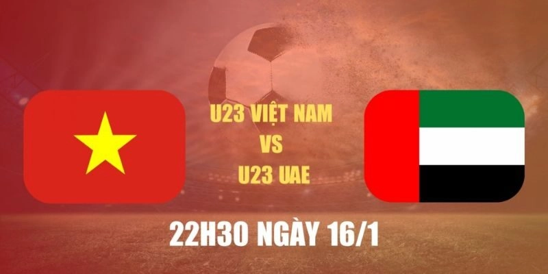 Soi kèo U23 Việt Nam vs U23 UAE, 22h30 ngày 16/01 – U23 châu Á